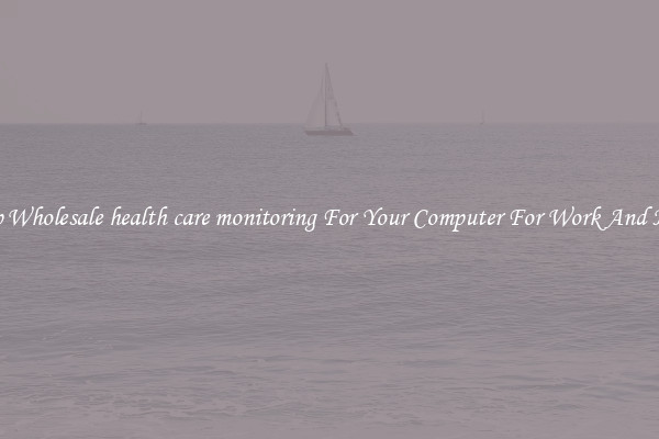 Crisp Wholesale health care monitoring For Your Computer For Work And Home