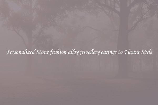 Personalized Stone fashion alloy jewellery earings to Flaunt Style