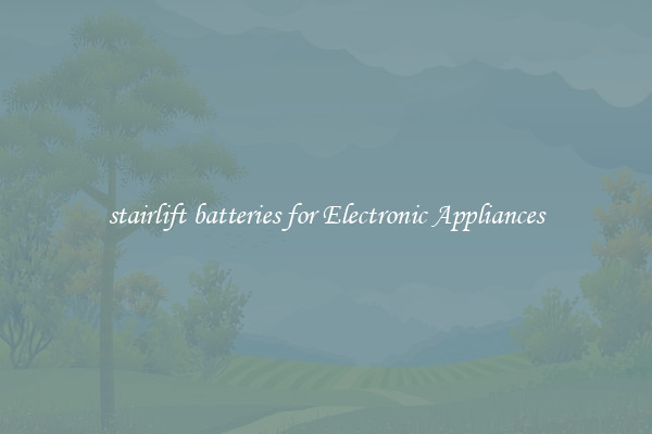 stairlift batteries for Electronic Appliances