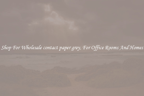 Shop For Wholesale contact paper grey, For Office Rooms And Homes