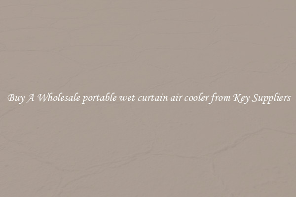 Buy A Wholesale portable wet curtain air cooler from Key Suppliers