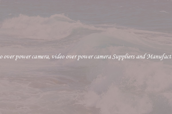 video over power camera, video over power camera Suppliers and Manufacturers