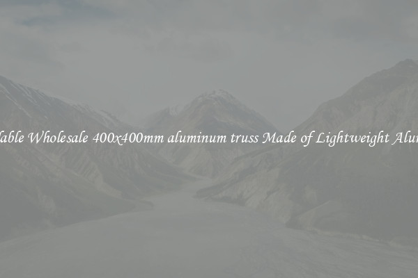 Affordable Wholesale 400x400mm aluminum truss Made of Lightweight Aluminum 