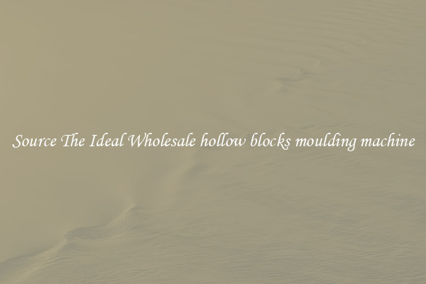 Source The Ideal Wholesale hollow blocks moulding machine