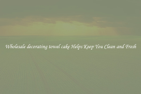 Wholesale decorating towel cake Helps Keep You Clean and Fresh