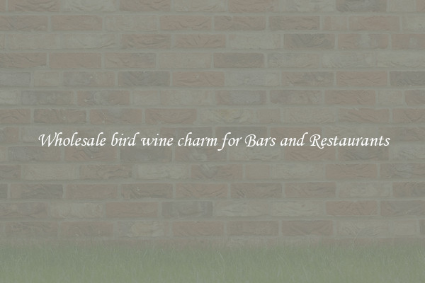 Wholesale bird wine charm for Bars and Restaurants
