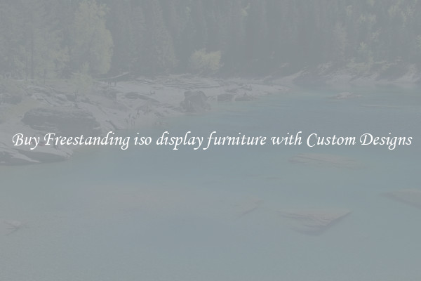 Buy Freestanding iso display furniture with Custom Designs