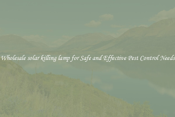 Wholesale solar killing lamp for Safe and Effective Pest Control Needs