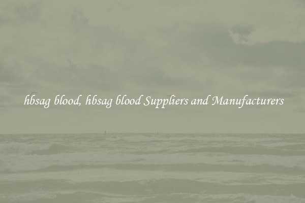 hbsag blood, hbsag blood Suppliers and Manufacturers