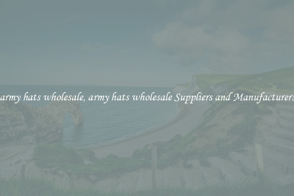 army hats wholesale, army hats wholesale Suppliers and Manufacturers
