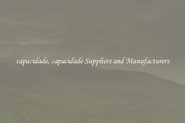 capacidade, capacidade Suppliers and Manufacturers