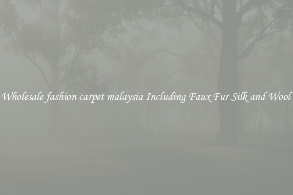 Wholesale fashion carpet malaysia Including Faux Fur Silk and Wool 