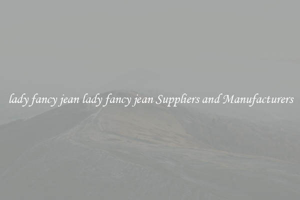 lady fancy jean lady fancy jean Suppliers and Manufacturers