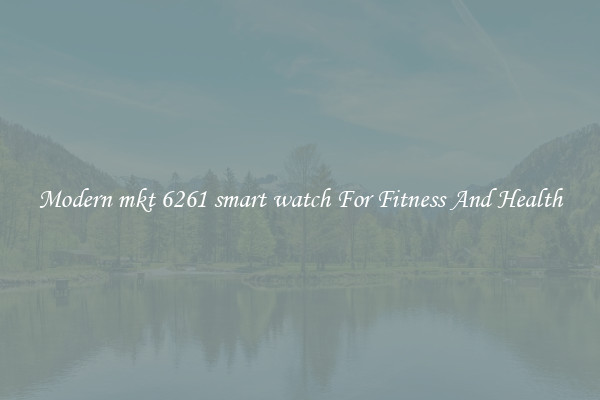 Modern mkt 6261 smart watch For Fitness And Health