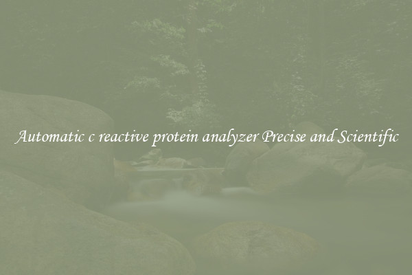 Automatic c reactive protein analyzer Precise and Scientific