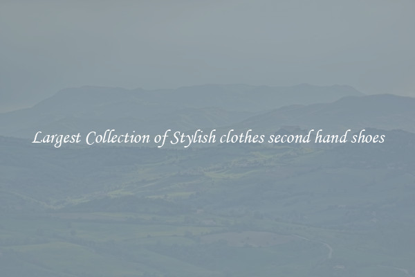 Largest Collection of Stylish clothes second hand shoes