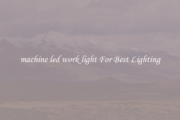 machine led work light For Best Lighting