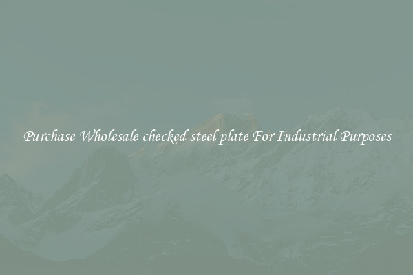 Purchase Wholesale checked steel plate For Industrial Purposes
