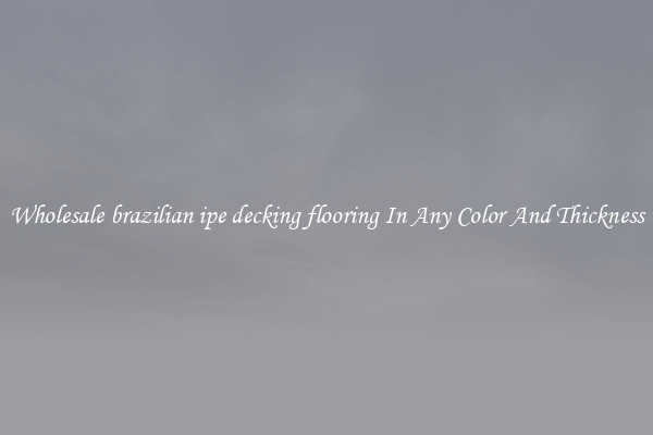 Wholesale brazilian ipe decking flooring In Any Color And Thickness