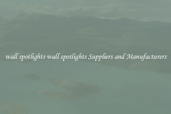 wall spotlights wall spotlights Suppliers and Manufacturers