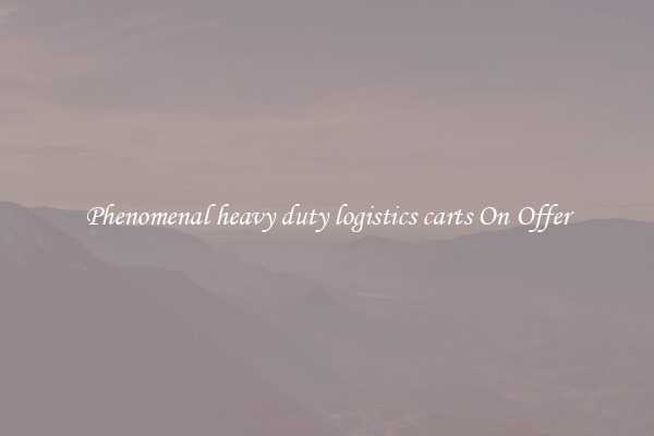 Phenomenal heavy duty logistics carts On Offer