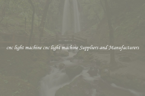 cnc light machine cnc light machine Suppliers and Manufacturers