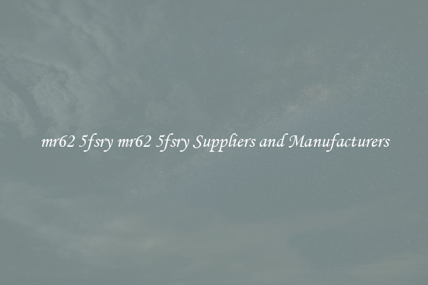 mr62 5fsry mr62 5fsry Suppliers and Manufacturers
