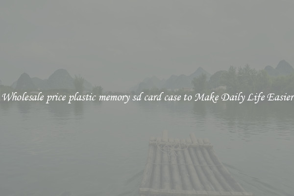 Wholesale price plastic memory sd card case to Make Daily Life Easier