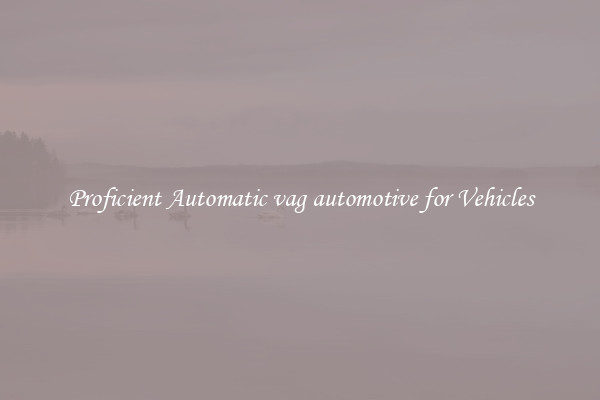 Proficient Automatic vag automotive for Vehicles