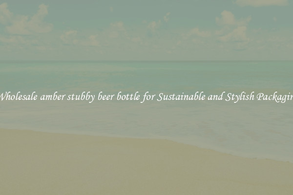 Wholesale amber stubby beer bottle for Sustainable and Stylish Packaging