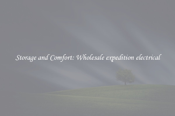 Storage and Comfort: Wholesale expedition electrical