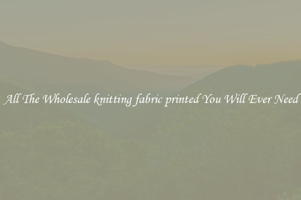 All The Wholesale knitting fabric printed You Will Ever Need