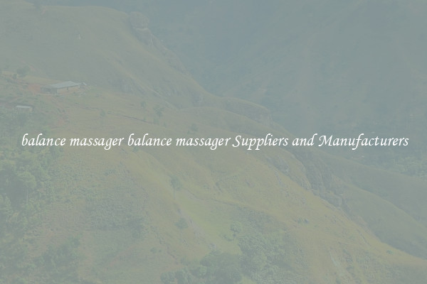 balance massager balance massager Suppliers and Manufacturers