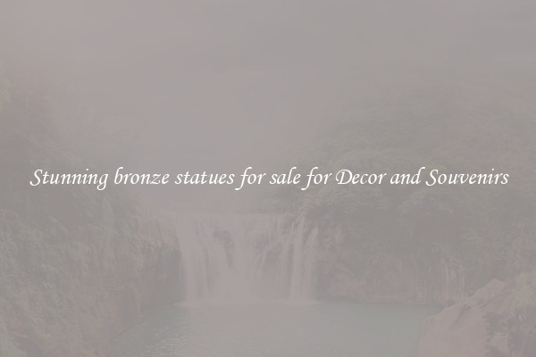 Stunning bronze statues for sale for Decor and Souvenirs