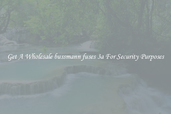 Get A Wholesale bussmann fuses 3a For Security Purposes