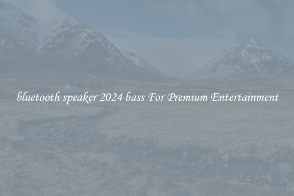 bluetooth speaker 2024 bass For Premium Entertainment