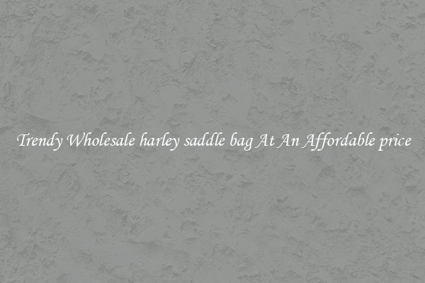 Trendy Wholesale harley saddle bag At An Affordable price