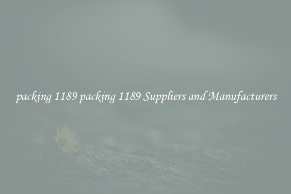 packing 1189 packing 1189 Suppliers and Manufacturers