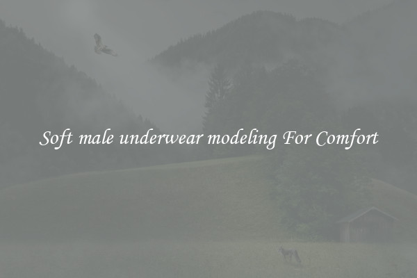 Soft male underwear modeling For Comfort