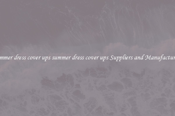 summer dress cover ups summer dress cover ups Suppliers and Manufacturers