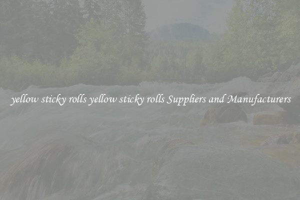 yellow sticky rolls yellow sticky rolls Suppliers and Manufacturers